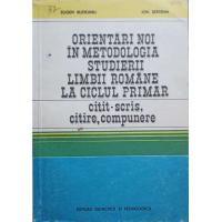 ORIENTARI NOI IN METODOLOGIA STUDIERII LIMBII ROMANE LA CICLUL PRIMAR CITIT-SCRIS CITIRE COMPUNERE
