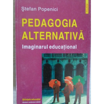 PEDAGOGIA ALTERNATIVA. IMAGINARUL EDUCATIONAL