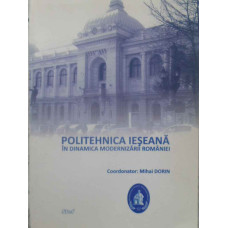 POLITEHNICA IESEANA IN DINAMICA MODERNIZARII ROMANIEI