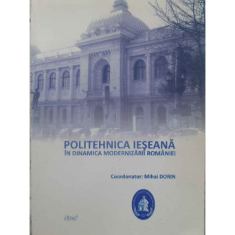 POLITEHNICA IESEANA IN DINAMICA MODERNIZARII ROMANIEI