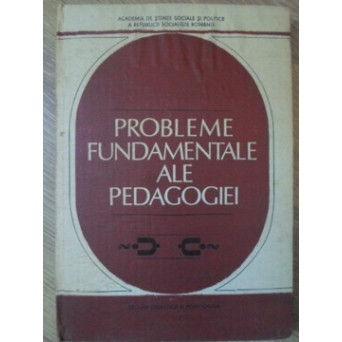 PROBLEME FUNDAMENTALE ALE PEDAGOGIEI