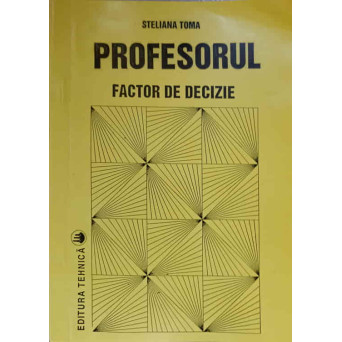 PROFESORUL. FACTOR DE DECIZIE