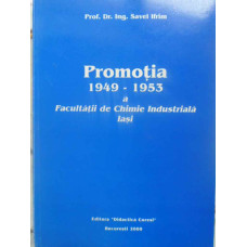 PROMOTIA 1949-1953 A FACULTATII DE CHIMIE INDUSTRIALA IASI