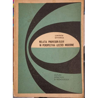 RELATIA PROFESOR-ELEVI IN PERSPECTIVA LECTIEI MODERNE