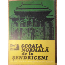 SCOALA NORMALA DE LA SENDRICENI. EVOCARI 1919-1957