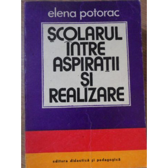 SCOLARUL INTRE ASPIRATII SI REALIZARE