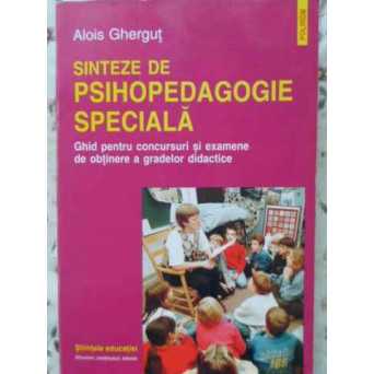 SINTEZE DE PSIHOPEDAGOGIE SPECIALA GHID PENTRU CONCURSURI SI EXAMENE DE OBTINERE A GRADELOR DIDACTIC
