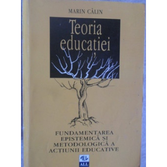 TEORIA EDUCATIEI. FUNDAMENTAREA EPISTEMICA SI METODOLOGICA A ACTIUNII EDUCATIVE