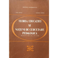 TEORIA EDUCATIEI SI NOTIUNI DE CERCETARE PEDAGOGICA. MANUAL PENTRU CLASA A XI-A, SCOLI NORMALE TEORIA EDUCATIEI SI NOTIUNI DE CERCETARE PEDAGOGICA. MANUAL PENTRU CLASA A XI-A, SCOLI NORMALE