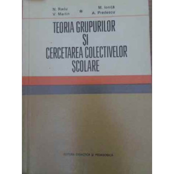 TEORIA GRUPURILOR SI CERCETAREA COLECTIVELOR SCOLARE