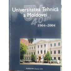 UNIVERSITATEA TEHNICA A MOLDOVEI 1964-2004