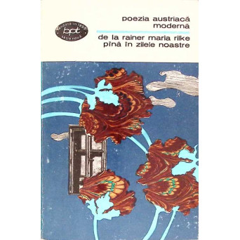POEZIA AUSTRIACA MODERNA, DE LA RAINER MARIA RILKE PANA IN ZILELE NOASTRE