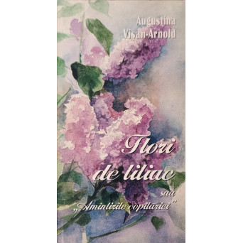 FLORI DE LILIAC SAU AMINTIRILE COPILARIEI
