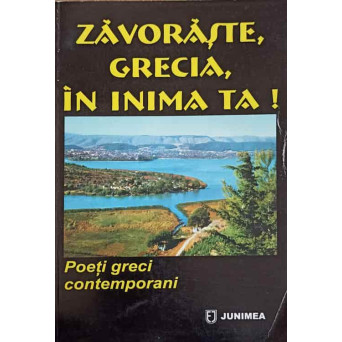 ZAVORASTE, GRECIA, IN INIMA TA! POETI GRECI CONTEMPORANI