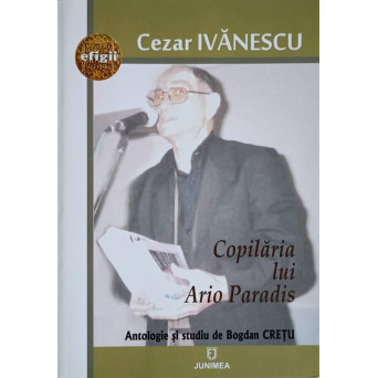 COPILARIA LUI ARIO PARADIS. ANTOLOGIE SI STUDIU DE BOGDAN CRETU