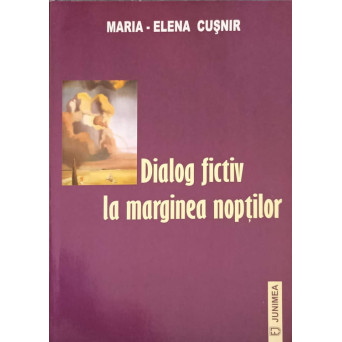 DIALOG FICTIV LA MARGINEA NOPTILOR