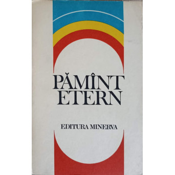 PAMANT ETERN. ANTOLOGIE DE POEZIE PATRIOTICA INCHINATA REPUBLICII
