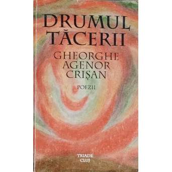 DRUMUL TACERII. POEZII
