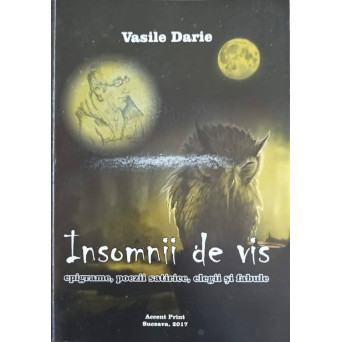 INSOMNII DE VIS. EPIGRAME, POEZII SATIRICE, ELEGII SI FABULE