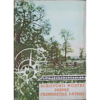 SCRIITORII NOSTRI DESPRE FRUMUSETILE PATRIEI