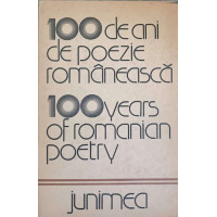 100 DE ANI DE POEZIE ROMANEASCA. EDITIE BILINGVA ROMANA-ENGLEZA 100 DE ANI DE POEZIE ROMANEASCA. EDITIE BILINGVA ROMANA-ENGLEZA