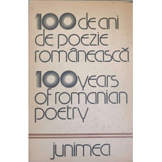 100 DE ANI DE POEZIE ROMANEASCA. EDITIE BILINGVA ROMANA-ENGLEZA