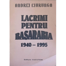 LACRIMI PENTRU BASARABIA 1940-1995