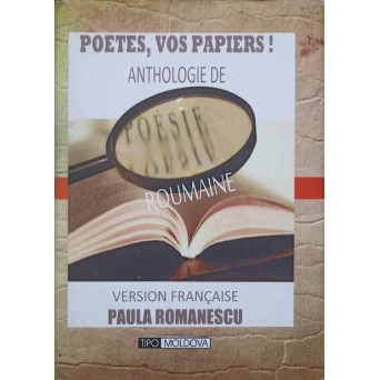 POETES, VOS PAPIERS! ANTHOLOGIE DE POESIE ROUMAINE. EXEMPLAR RARISIM, NUMEROTAT - NR.59 DIN 120