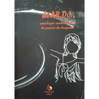 DOAR DOR. ANTOLOGIE STUDENTEASCA DE POEZIE DE DRAGOSTE