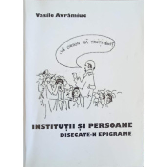INSTITUTII SI PERSOANE DISECATE-N EPIGRAME