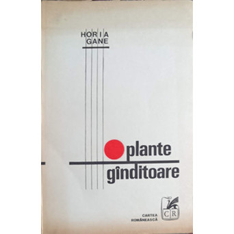 PLANTE GANDITOARE (CU DEDICATIA AUTORULUI CATRE PICTORUL BENEDICT GANESCU)