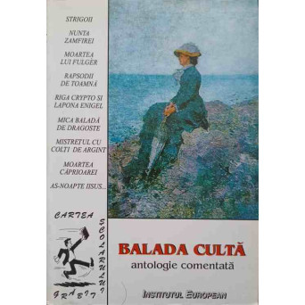 BALADA CULTA. ANTOLOGIE COMENTATA