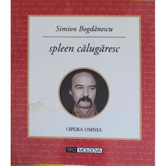 SPLEEN CALUGARESC, OPERA OMNIA