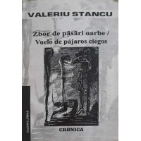 ZBOR DE PASARI OARBE. POEME, EDITIE BILINGVA ROMANA-SPANIOLA ZBOR DE PASARI OARBE. POEME, EDITIE BILINGVA ROMANA-SPANIOLA