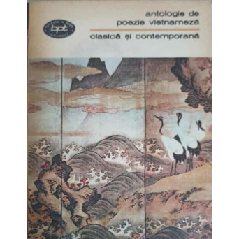 ANTOLOGIE DE POEZIE VIETNAMEZA, CLASICA SI CONTEMPORANA