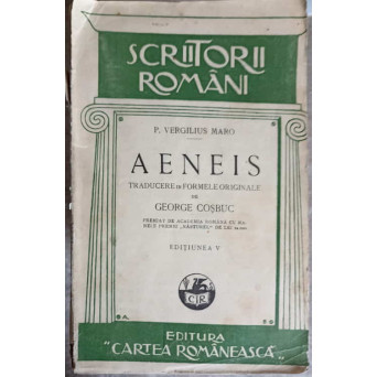 AENEIS. TRADUCERE IN FORMELE ORIGINALE DE GEORGE COSBUC