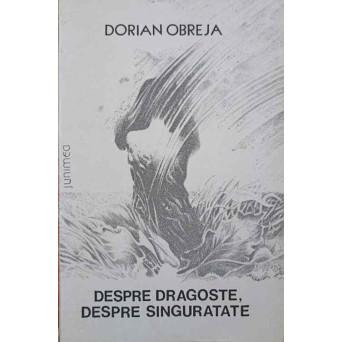 DESPRE DRAGOSTE, DESPRE SINGURATATE