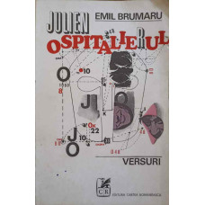 JULIEN OSPITALIERUL. VERSURI (EDITIE UNICAT CU DEDICATIE-POEZIE A AUTORULUI CATRE PICTORUL VAL GHEORGHIU)