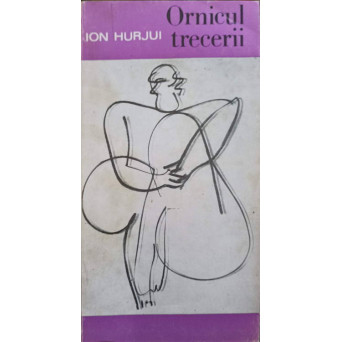 ORNICUL TRECERII. POEZII (CU DEDICATIA AUTORULUI CATRE PICTORUL VAL GHEORGHIU)