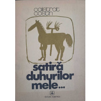 SATIRA DUHURILOR MELE... (PARODII SI NU PREA) CU DEDICATIA AUTORULUI CATRE PICTORUL VAL GHEORGHIU SATIRA DUHURILOR MELE... (PARODII SI NU PREA) CU DEDICATIA AUTORULUI CATRE PICTORUL VAL GHEORGHIU