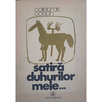 SATIRA DUHURILOR MELE... (PARODII SI NU PREA) CU DEDICATIA AUTORULUI CATRE PICTORUL VAL GHEORGHIU