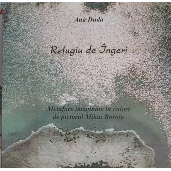 REFUGIU DE INGERI. METAFORE IN CULORI DE PICTORUL MIHAI BOROIU