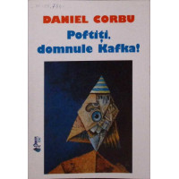 POFTITI, DOMNULE KAFKA! POEME POFTITI, DOMNULE KAFKA! POEME