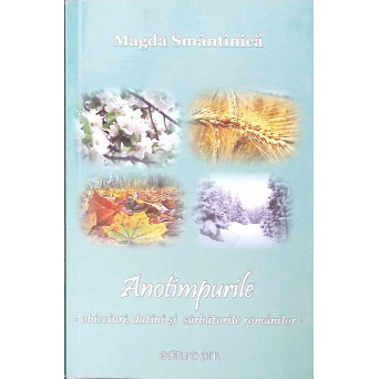 ANOTIMPURILE: OBICEIURI, DATINI SI SARBATORILE ROMANILOR