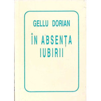 IN ABSENTA IUBIRII (CU DEDICATIA AUTORULUI) IN ABSENTA IUBIRII (CU DEDICATIA AUTORULUI)