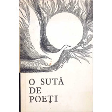 O SUTA DE POETI - VERSURI ALE TINERILOR DIN CENACLURI SI CERCURI LITERARE