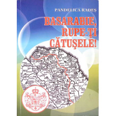 BASARABIE, RUPE-TI CATUSELE! POEZII