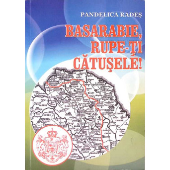 BASARABIE, RUPE-TI CATUSELE! POEZII