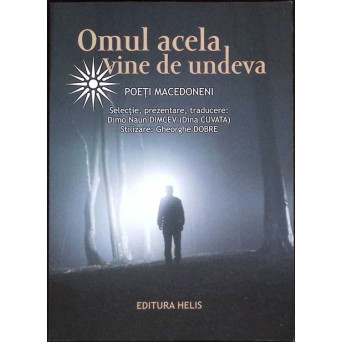 OMUL ACELA VINE DE UNDEVA. POETI MACEDONENI