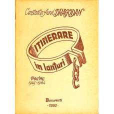 ITINERARE IN LANTURI. POEME 1945-1964 (POEZII DIN INCHISORILE COMUNISTE)